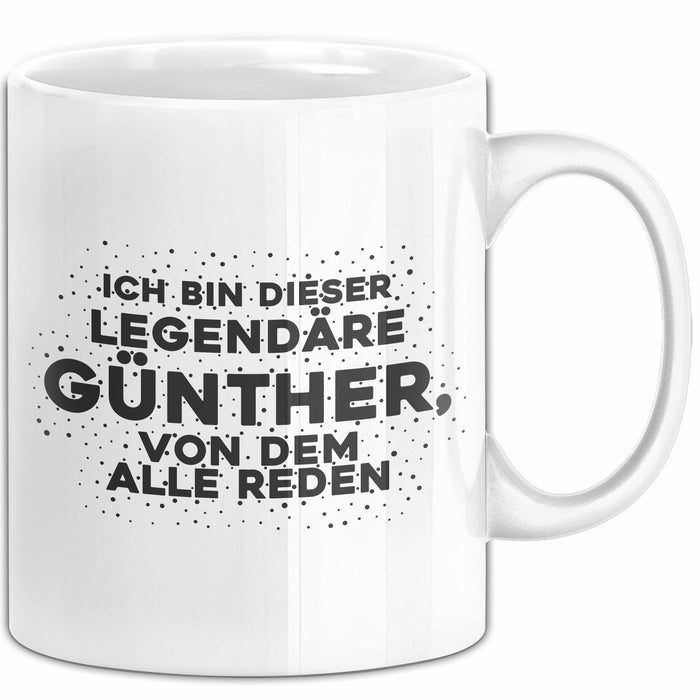 Guenther Tasse Ich Bin Dieser Legendaere Guenther, Von Dem Alle Reden