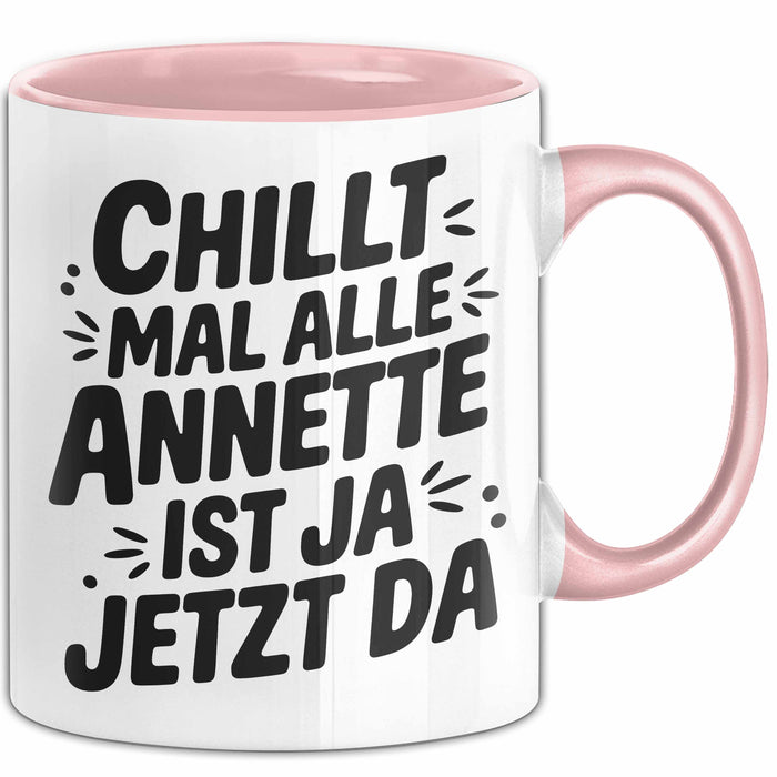 Annette Tasse Geschenk Chillt Mal Alle Annette Ist Ja Jetzt Da Geschenkidee Becher mit Name Rosa Trendation