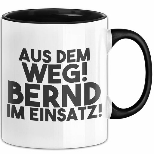 Bernd Tasse Aus Dem Weg! Bernd Im Einsatz! Geschenk Schwarz Trendation