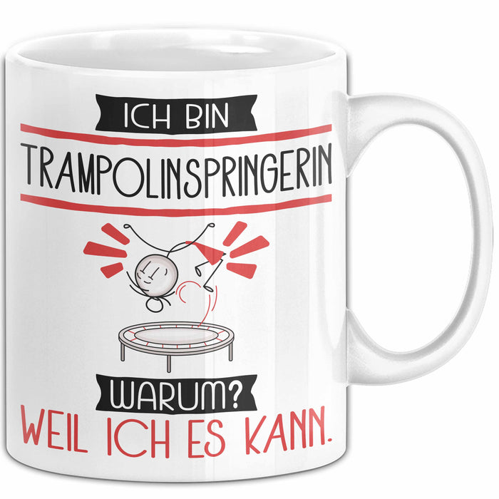 Trampolinspringerin Tasse Geschenk Ich Bin Trampolinspringerin Warum Weil Ich Es Kann Geschenkidee Geburtstag Weiß Trendation