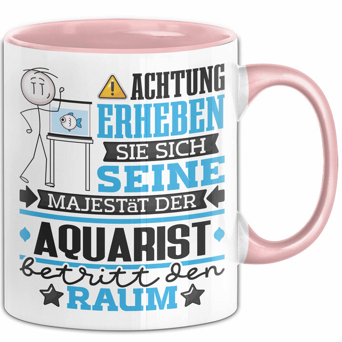 Aquarist Geschenk Tasse Lustiger Spruch Erheben Sie Sich Der Aquarist Betritt den Raum Rosa Trendation