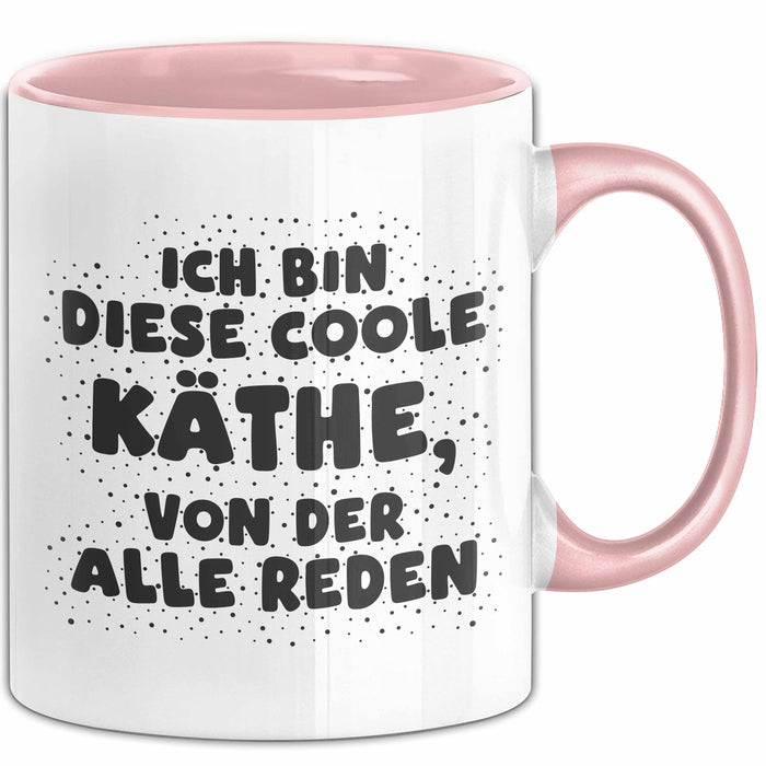 Kaethe Tasse Ich Bin Diese Coole Kaethe, Von Der Alle Reden Geschenk