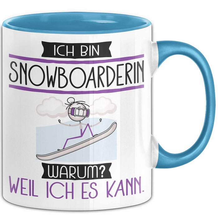 Snowboarderin Tasse Geschenk Ich Bin Snowboarderin Warum Weil Ich Es Kann Geschenkidee Geburtstag Blau Trendation