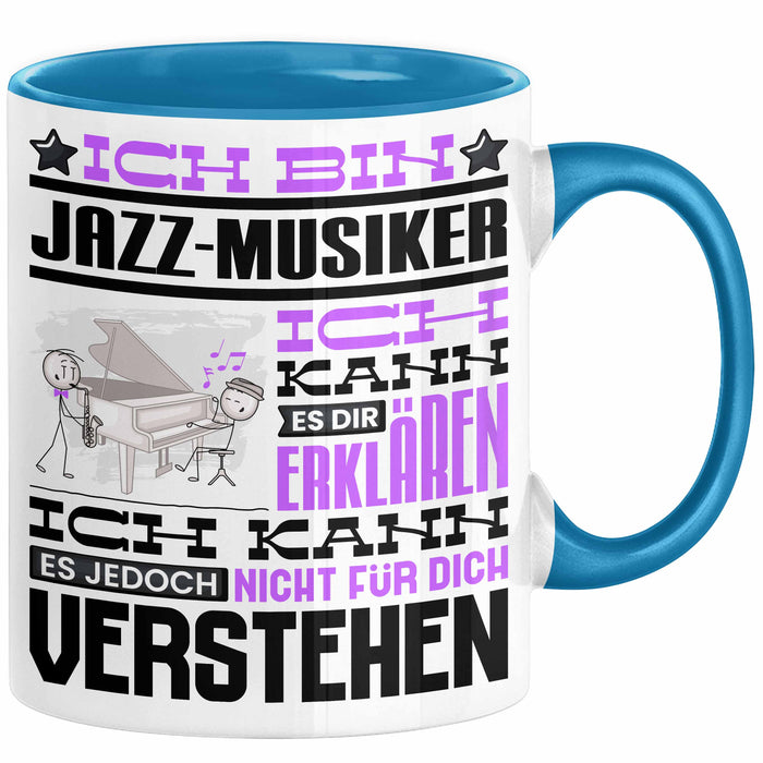 Jazz-Musiker Geschenk Tasse Lustige Geschenkdiee für einen Jazz-Musiker Geburtstag Ich Bin Jazz-Musiker Ich Kann Es Dir Erklären Aber Nicht Für Dich Verstehen Blau Trendation