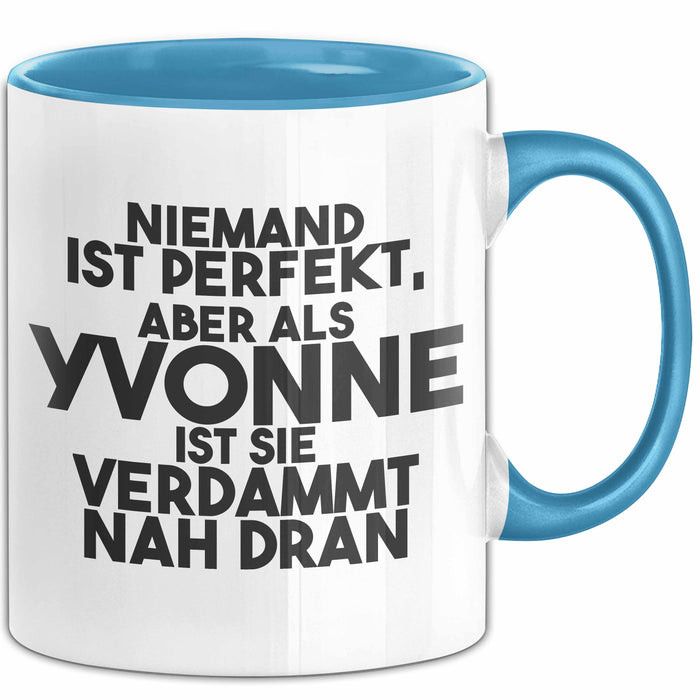 Yvonne Tasse Niemand Ist Perfekt, Aber Als Yvonne Ist Sie Verdammt Nah Dran