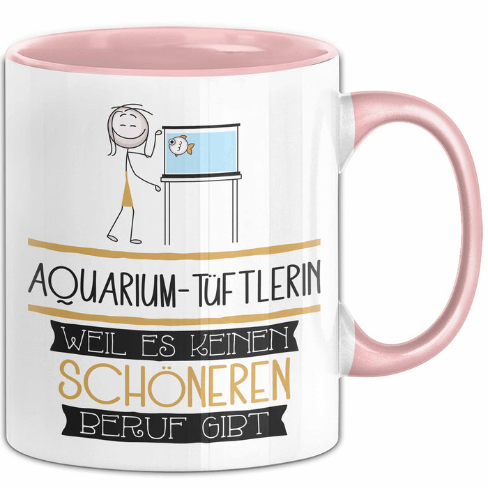Aquarium-Tüftlerin Weil Es Keinen Schöneren Beruf Gibt Tasse Geschenk für Eine Aquarium-Tüftlerin Lustig Rosa Trendation