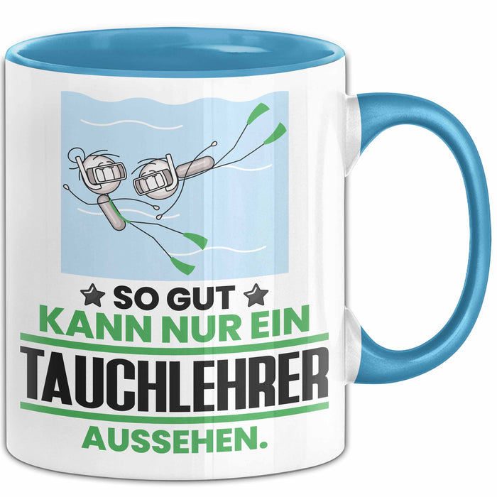 Tauchlehrer Geschenk Tasse So Gut Kann Nur Ein Tauchlehrer Aussehen Geschenkidee Kaffee-Becher Blau Trendation