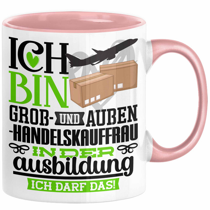 Groß- und Außenhandelskauffrau Ausbildung Start Geschenk Tasse Ich Bin Groß- und Außenhandelskauffrau In Der Ausbildung Ich Darf Das Kaffee-Becher Geschenkidee Rosa Trendation