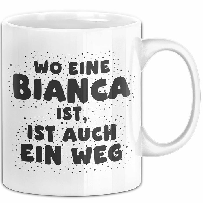 Bianca Tasse Wo Eine Bianca Ist, Ist Auch Ein Weg Geschenk