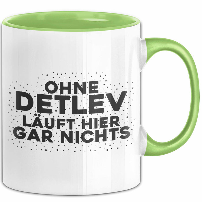 Detlev Tasse Ohne Detlev Laeuft Hier Gar Nichts Geschenk