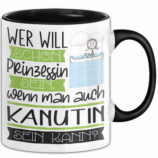 Kanutin Tasse Geschenk Spruch Wer Will Schon Prinzessin Sein Wenn Man Auch Kanutin Sein Kann Trendation