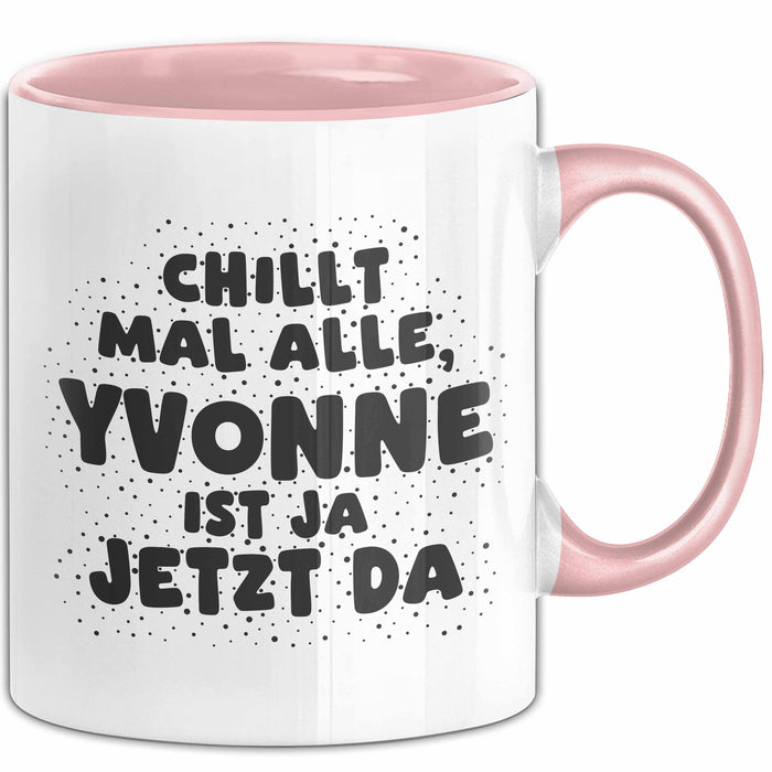 Yvonne Tasse Chillt Mal Alle, Yvonne Ist Ja Jetzt Da Geschenk