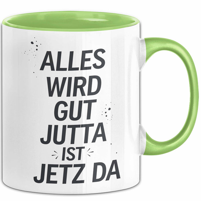 Jutta Tasse Geschenk Alles Ist Gut Jutta Ist Jetz Da Geschenkidee Becher mit Name Grün Trendation