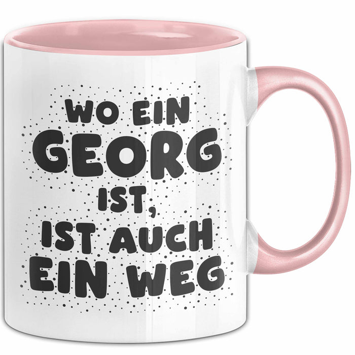 Georg Tasse Wo Ein Georg Ist, Ist Auch Ein Weg Geschenk