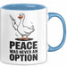 Gans Tier Gänse Bauer Tasse Becher Geschenk Lustige Geschenkidee Spruch Frieden War Nie Eine Option Blau Trendation