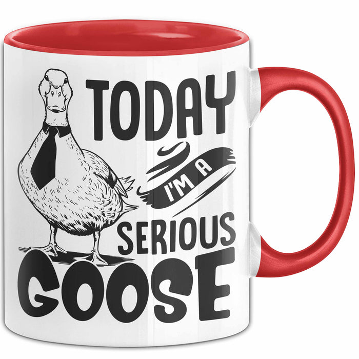Gans Tasse Geschenk Today I Am A Serious Goose Kaffee-Becher Rot Trendation