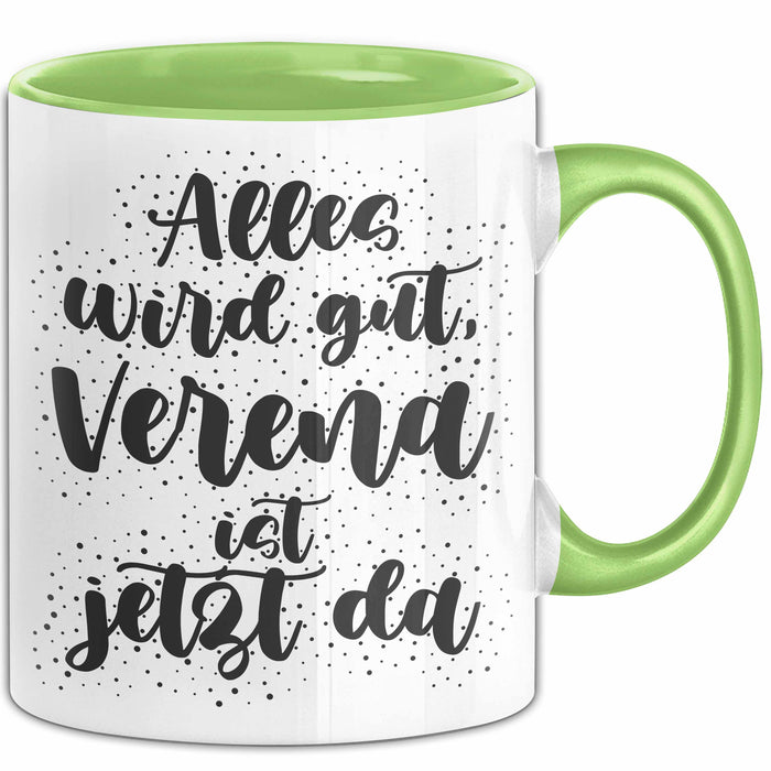 Verena Tasse Alles Wird Gut, Verena Ist Jetzt Da Geschenk