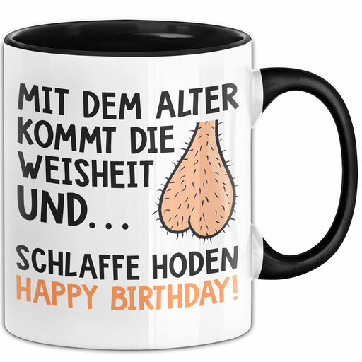 Geburtstagsfeier Sarkasmus Erwachsenenhumor Tasse Geschenk Lustige Geschenkidee Spruch Mit Dem Alter Kommt Hoden Happy Birthday Trendation