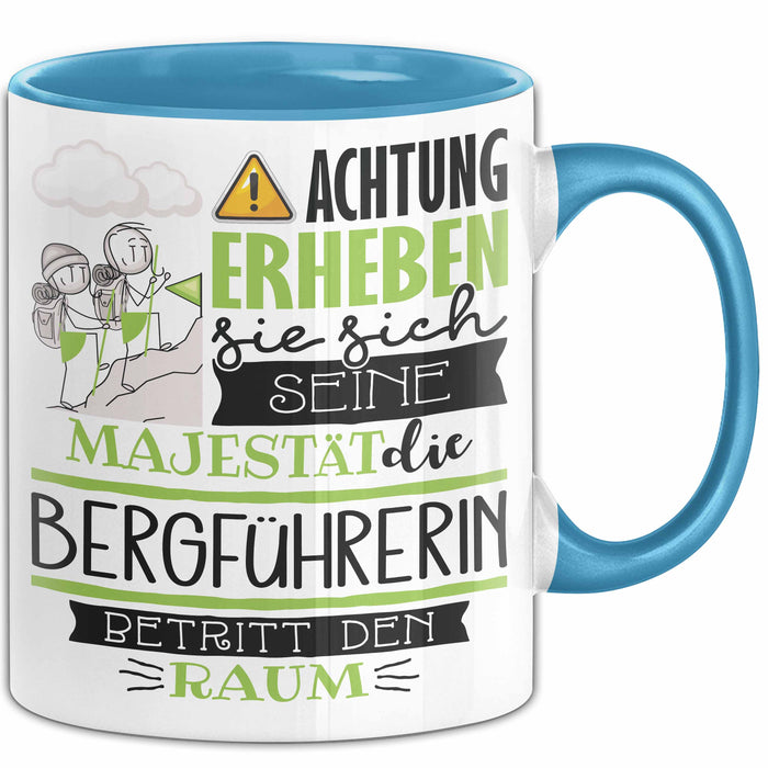 Bergführerin Tasse Geschenk Lustiger Spruch Bitte Erheben Sie Sich Seine Majestät Die Bergführerin Betritt Den Raum Blau Trendation