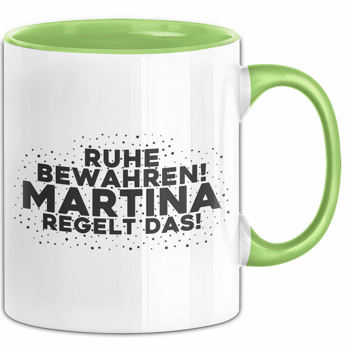 Martina Tasse Ruhe Bewahren! Martina Regelt Das! Geschenk