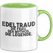 Edeltraud Tasse Edeltraud – Die Frau. Der Mythos. Die Legende. Geschenk Grün Trendation