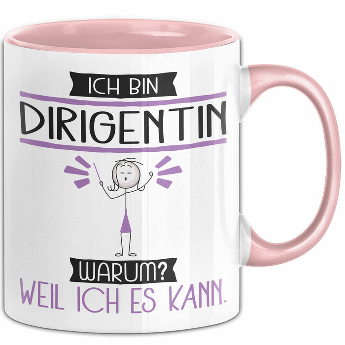 Dirigentin Tasse Geschenk Ich Bin Dirigentin Warum Weil Ich Es Kann Geschenkidee Geburtstag Rosa Trendation