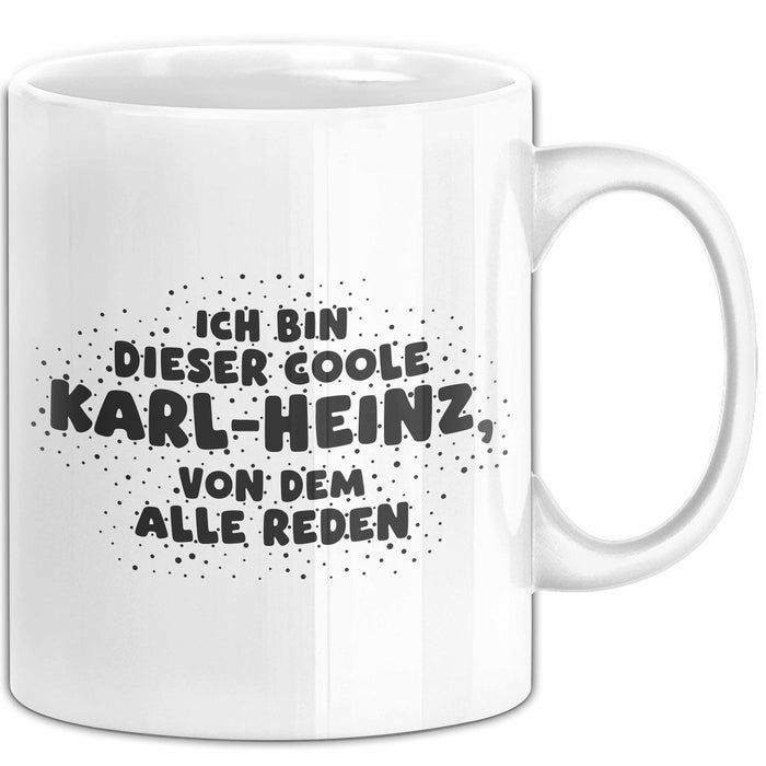 Karl-Heinz Tasse Ich Bin Dieser Coole Karl-Heinz, Von Dem Alle Reden