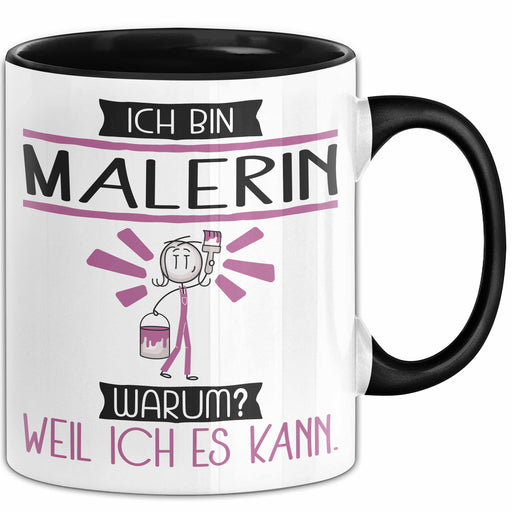 Malerin Tasse Geschenk Ich Bin Malerin Warum Weil Ich Es Kann Geschenkidee Geburtstag Trendation