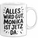 Monika Tasse Geschenk Alles Ist Gut Monika Ist Jetz Da Geschenkidee Becher mit Name Weiß Trendation