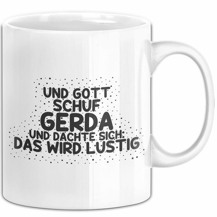 Gerda Tasse Und Gott Schuf Gerda Und Dachte Sich: Das Wird Lustig Geschenk