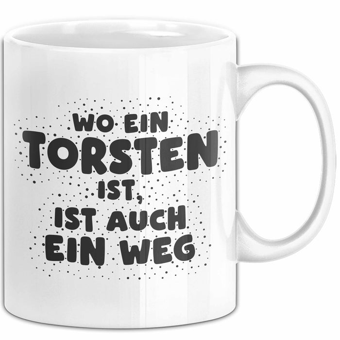 Torsten Tasse Wo Ein Torsten Ist, Ist Auch Ein Weg Geschenk