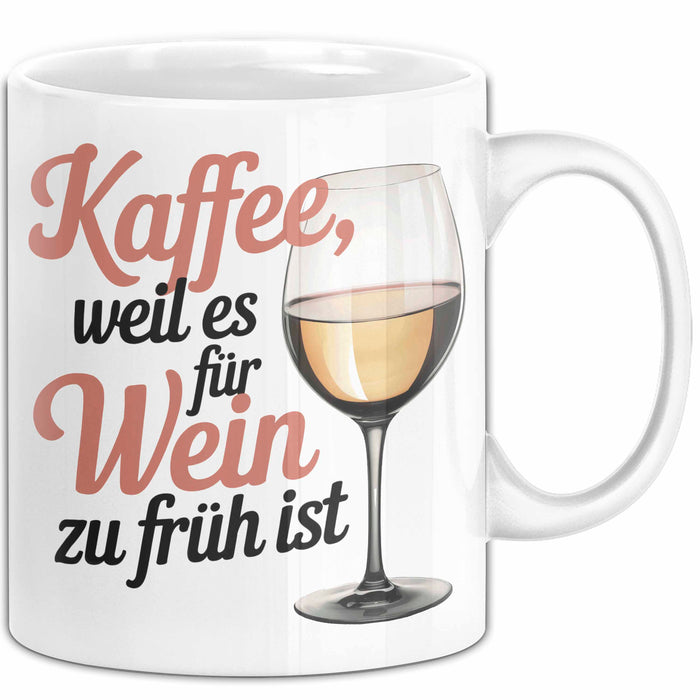 Kaffee Weintrinker Tasse Geschenk Lustige Geschenkidee Weil Es für Wein Zu Früh Ist Weiß Trendation