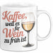 Kaffee Weintrinker Tasse Geschenk Lustige Geschenkidee Weil Es für Wein Zu Früh Ist Weiß Trendation