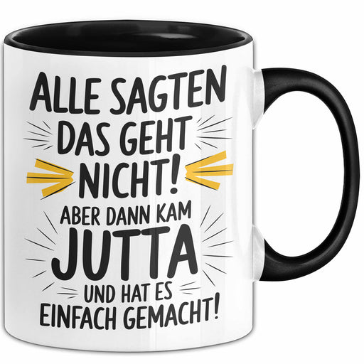 Jutta Tasse Geschenk Alle Sagten Das Geht Nicht Aber Dann Kam Jutta Und Hat Es Einfach Gemacht Geschenkidee Becher mit Name Schwarz Trendation