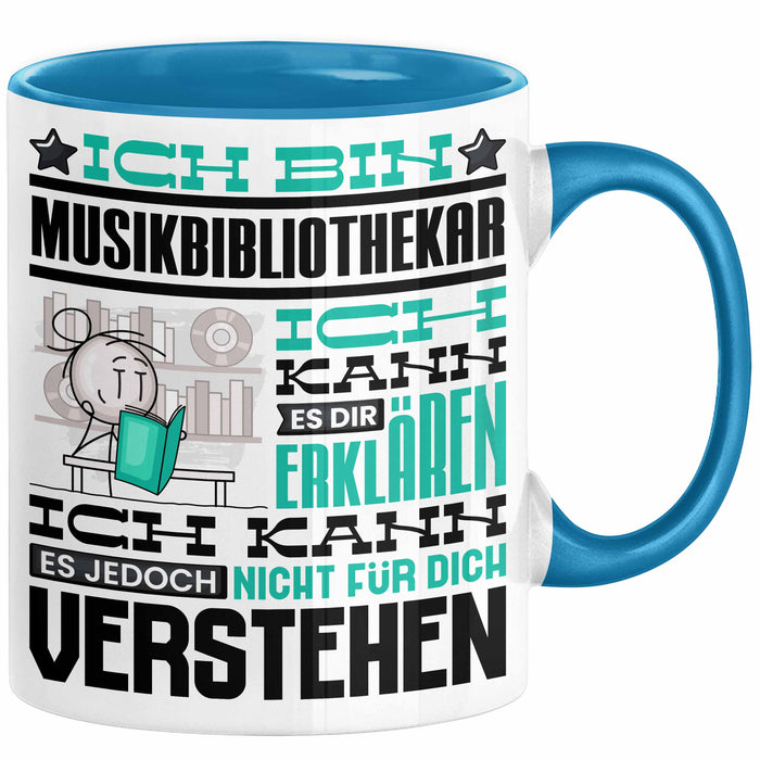 Musikbibliothekar Geschenk Tasse Lustige Geschenkdiee für einen Musikbibliothekar Geburtstag Ich Bin Musikbibliothekar Ich Kann Es Dir Erklären Aber Nicht Für Dich Verstehen Blau Trendation