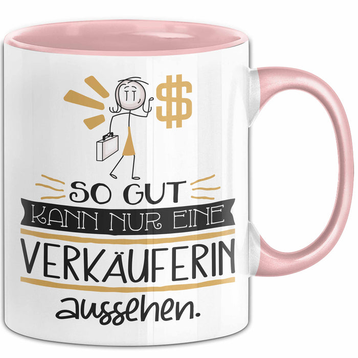Verkäuferin Geschenk Tasse So Gut Kann Nur Eine Verkäuferin Aussehen Geschenkidee Geburtstag Weihnachten Lustig Rosa Trendation