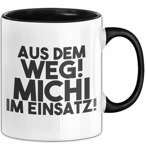 Michi Tasse Aus Dem Weg! Michi Im Einsatz! Geschenk Schwarz Trendation