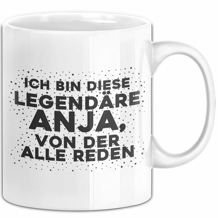 Anja Tasse Ich Bin Diese Legendaere Anja, Von Der Alle Reden Geschenk