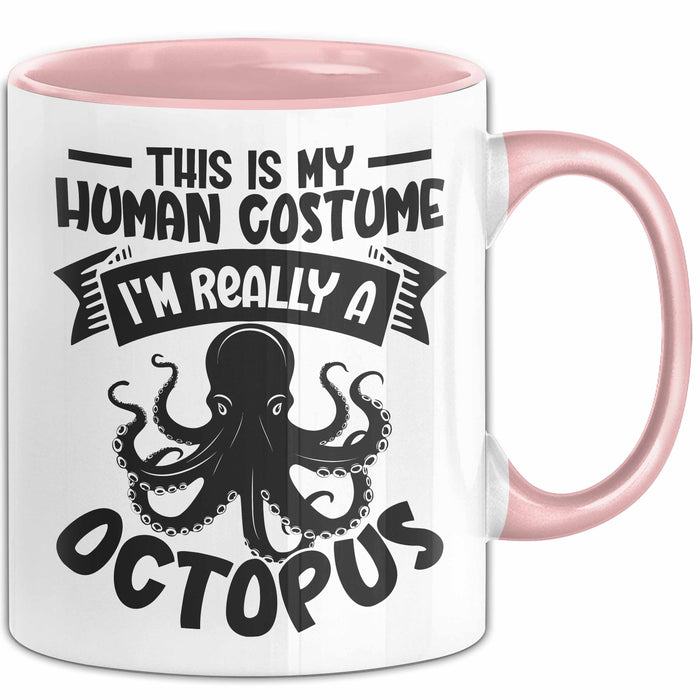 Oktopus Tasse Geschenk This Is My Human Custume Im Really A Octopus Becher Rosa Trendation