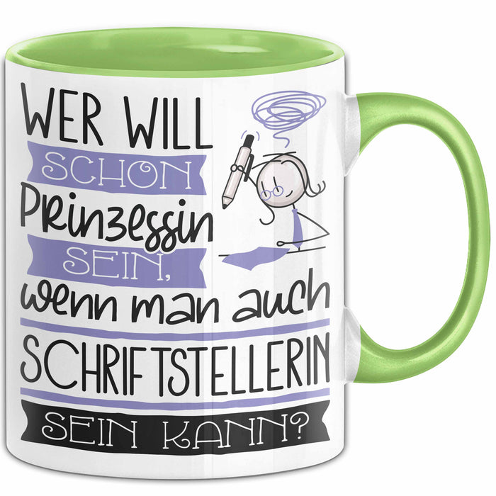 Schriftstellerin Tasse Geschenk Spruch Wer Will Schon Prinzessin Sein Wenn Man Auch Schriftstellerin Sein Kann Grün Trendation