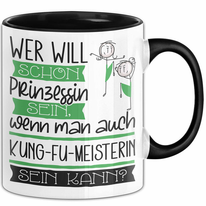 Kung-Fu-Meisterin Tasse Geschenk Spruch Wer Will Schon Prinzessin Sein Wenn Man Auch Kung-Fu-Meisterin Sein Kann Trendation