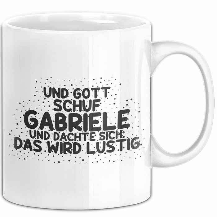 Gabriele Tasse Und Gott Schuf Gabriele Und Dachte Sich: Das Wird Lustig