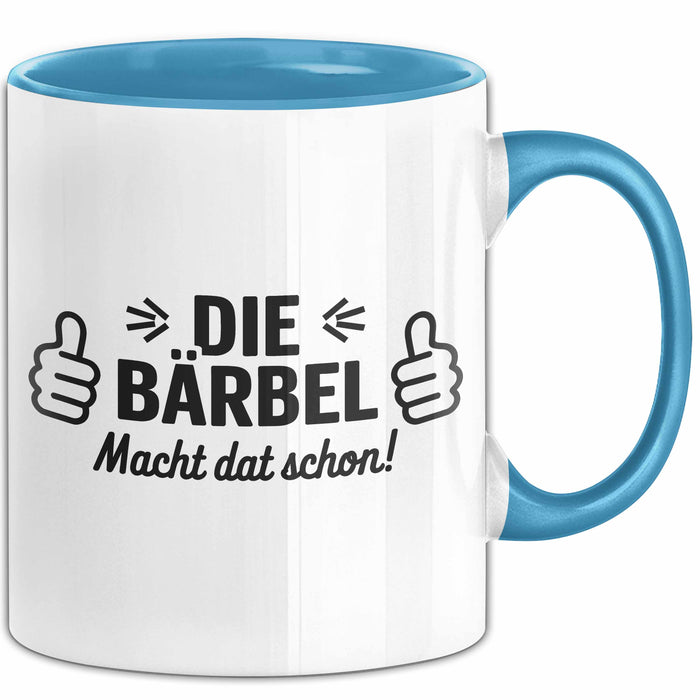 Bärbel Tasse Geschenk Die Bärbel Macht Dat Schon Geschenkidee Becher mit Name Blau Trendation