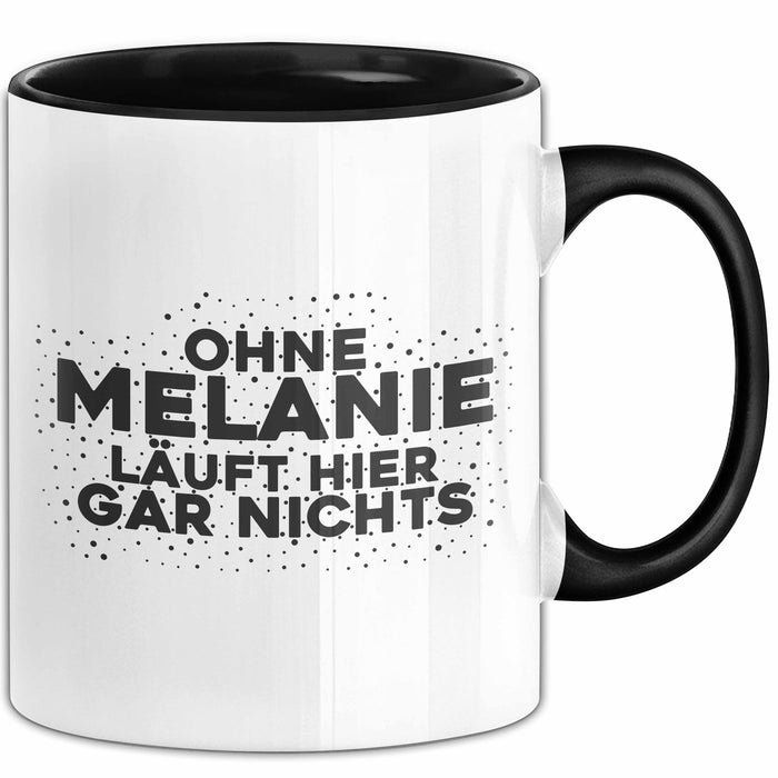 Melanie Tasse Ohne Melanie Laeuft Hier Gar Nichts Geschenk