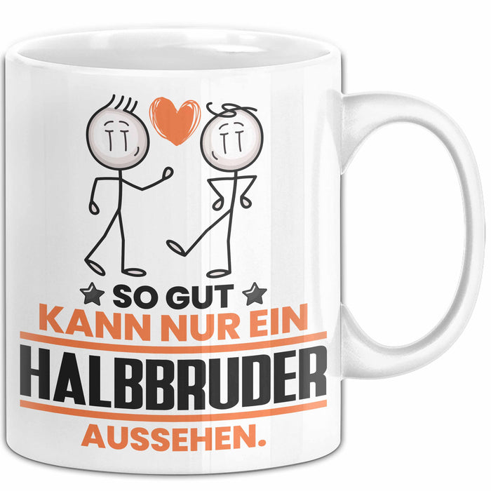 Halbbruder Geschenk Tasse So Gut Kann Nur Ein Halbbruder Aussehen Geschenkidee Kaffee-Becher Weiß Trendation