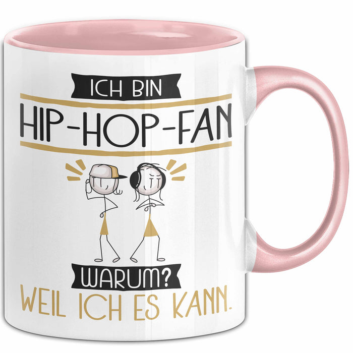 Hip-Hop-Fan Tasse Geschenk Ich Bin Hip-Hop-Fan Warum Weil Ich Es Kann Geschenkidee Geburtstag Rosa Trendation