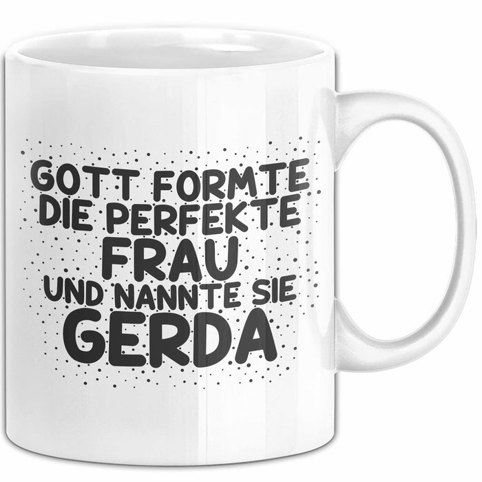 Gerda Tasse Gott Formte Die Perfekte Frau Und Nannte Sie Gerda Geschenk