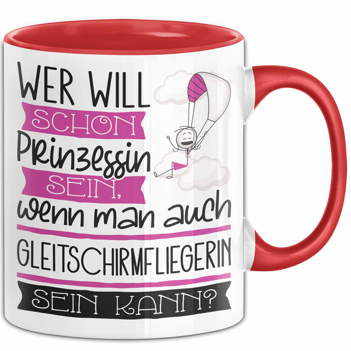 Gleitschirmfliegerin Tasse Geschenk Spruch Wer Will Schon Prinzessin Sein Wenn Man Auch Gleitschirmfliegerin Sein Kann Rot Trendation