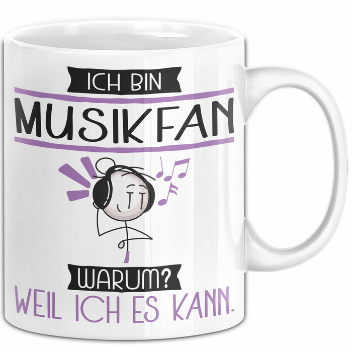 Musikfan Tasse Geschenk Ich Bin Musikfan Warum Weil Ich Es Kann Geschenkidee Geburtstag Weiß Trendation