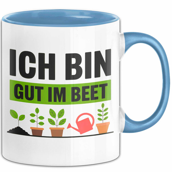 Garten Pflanzen Gärtner Tasse Geschenk Lustige Geschenkidee Spruch Ich Bin Gut Im Beet Blau Trendation